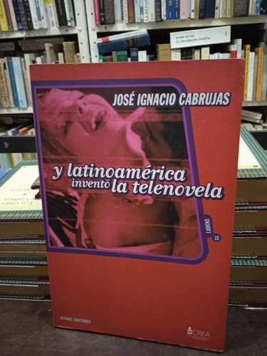 Libro-y Latinoamerica Invento La Telenovela