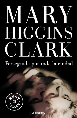 Perseguida Por Toda La Ciudad, De Higgins Clark, Mary. Editorial Debolsillo, Tapa Blanda En Español