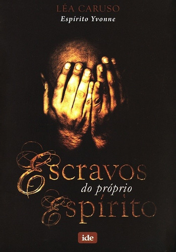 Escravos Do Próprio Espírito, De Léa Caruso. Editora Ide Em Português