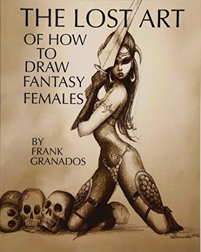 Book : The Lost Art Of How To Draw Fantasy Females -...