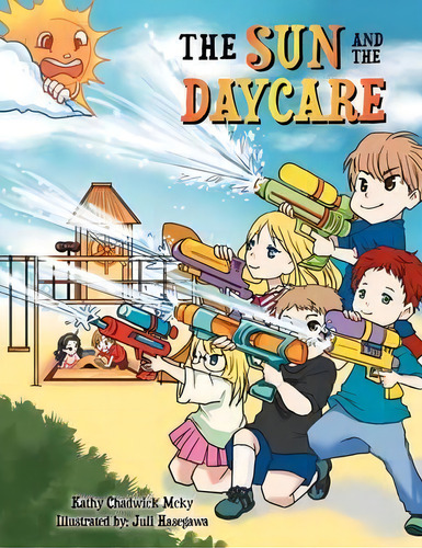 The Sun And The Daycare, De Kathy Chadwick Mcky. Editorial Xlibris, Tapa Blanda En Inglés