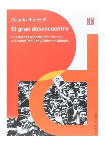 El Gran Desencuentro. Una Mirada Al Socialismo Chileno; La U