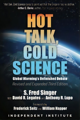 Hot Talk, Cold Science : Global Warming's Unfinished Debate, De S. Fred Singer. Editorial Independent Institute,u.s., Tapa Dura En Inglés