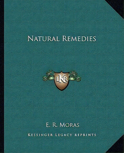 Natural Remedies, De E R Moras. Editorial Kessinger Publishing, Tapa Blanda En Inglés