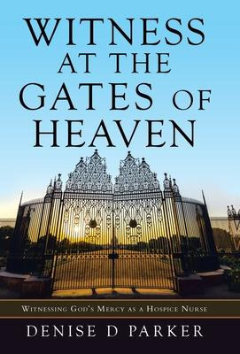 Libro Witness At The Gates Of Heaven : Witnessing God's M...