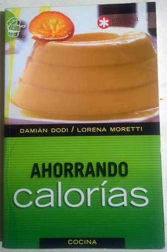Dodi Y Moretti : Ahorrando Calorías - Libro Recetas Cocina