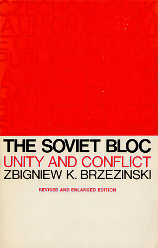 The Soviet Bloc: Unity And Conflict, Revised And Enlarged Edition, De Brzezinski, Zbigniew K.. Editorial Harvard Univ Pr, Tapa Blanda En Inglés