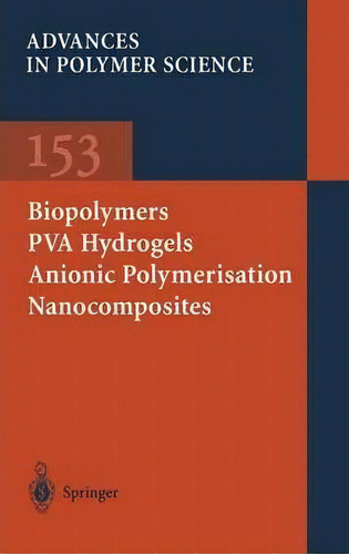 Biopolymers * Pva Hydrogels Anionic Polymerisation Nanocomposites, De Ann-christine Albertsson. Editorial Springer-verlag Berlin And Heidelberg Gmbh & Co. Kg, Tapa Dura En Inglés