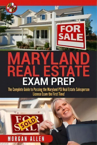 Maryland Real Estate Exam Prep : The Complete Guide To Passing The Maryland Psi Real Estate Sales..., De Morgan Allen. Editorial Createspace Independent Publishing Platform, Tapa Blanda En Inglés