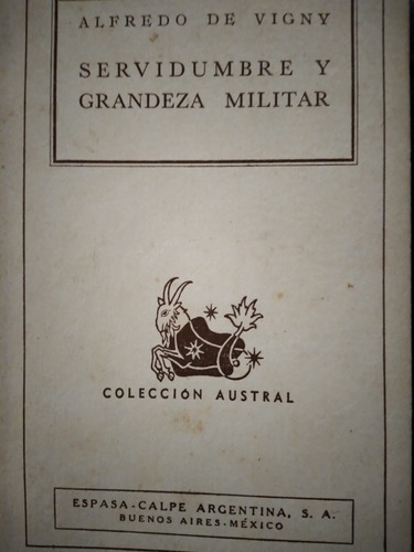 Servidumbre Y Grandeza Militar: Alfredo De Vigny- Austral 