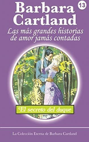 Libro: El Secreto Del Duque (la Colección Eterna De Barbara 