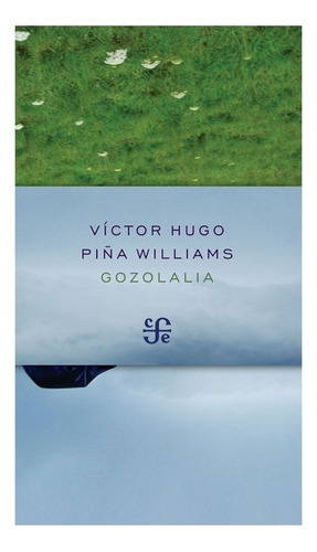 Gozolalia, De Víctor Hugo Piña Williams. Editorial Fondo De Cultura Económica, Tapa Blanda En Español, 2013