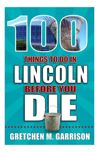 Libro: 100 Cosas Que Hacer En Lincoln Antes De Morir (100 Co