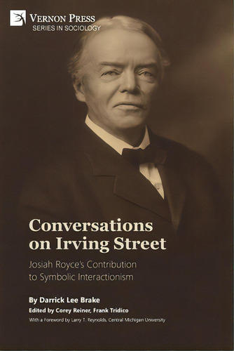 Conversations On Irving Street: Josiah Royce's Contribution To Symbolic Interactionism, De Brake, Darrick Lee. Editorial Vernon Pr, Tapa Blanda En Inglés