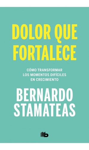 Dolor Que Fortalece - Stamateas - B De Bolsillo - Libro