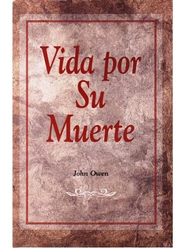 Libro Vida Por Su Muerte, Version Abreviada - John Owen