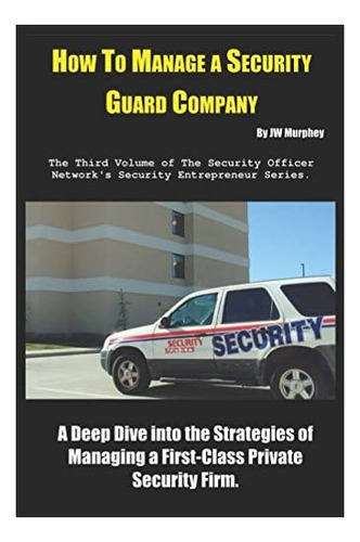 Libro: How To Manage A Security Guard Company: A Deep Dive I