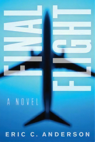 Final Flight, De Eric C Anderson. Editorial Dunn Books, Tapa Blanda En Inglés
