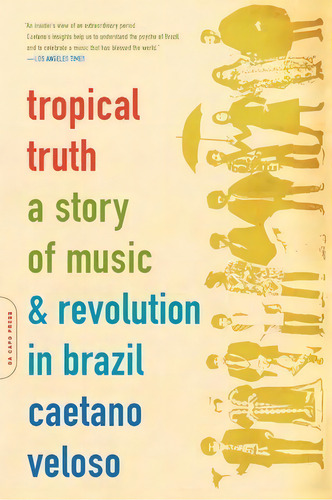 Tropical Truth : A Story Of Music And Revolution In Brazil, De Caetano Veloso. Editorial Ingram Publisher Services Us, Tapa Blanda En Inglés