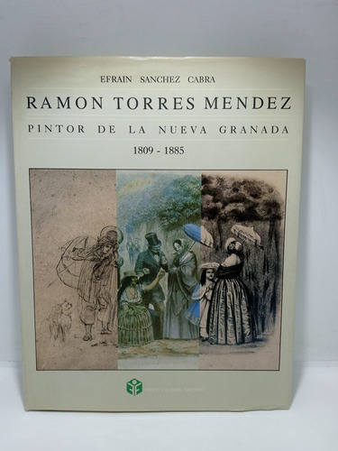 Ramón Torres Méndez - Pintor De La Nueva Granada - 1809-85