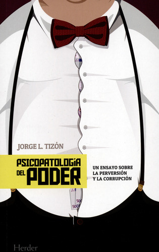 Psicopatología Del Poder. Un Ensayo Sobre La Perversión Y La