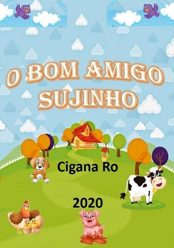 O Bom Amigo Sujinho, De Cigana Ro. Série Não Aplicável, Vol. 1. Editora Clube De Autores, Capa Mole, Edição 1 Em Português, 2020