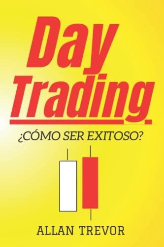 Libro : Day Trading, Como Ser Exitoso? 22 Secretos De Day.