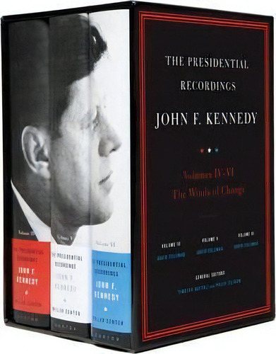 The Presidential Recordings: John F. Kennedy Volumes Iv-vi, De Timothy Naftali. Editorial Ww Norton & Co En Inglés