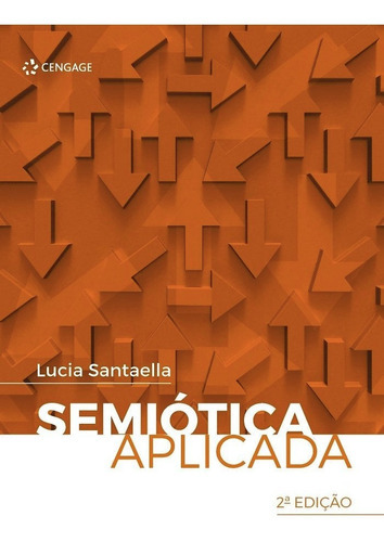 Semiótica Aplicada: Semiótica Aplicada, De Santaella, Lucia. Editora Cengage, Capa Mole, Edição 1 Em Português