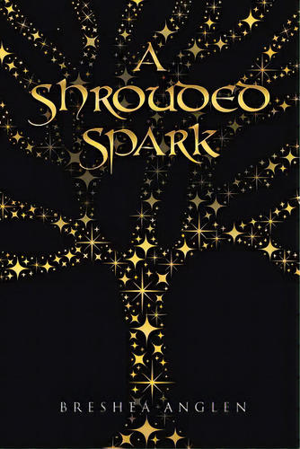 A Shrouded Spark, De Anglen, Breshea. Editorial Archway Pub, Tapa Blanda En Inglés