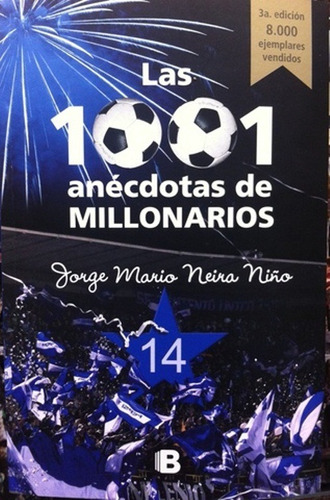 Las 1001 Anécdotas De Millonarios / Neira / Ediciones B