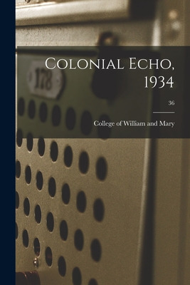 Libro Colonial Echo, 1934; 36 - College Of William And Mary