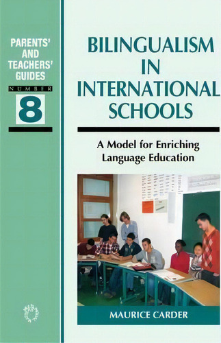 Bilingualism In International Schools : A Model For Enriching Language Education, De Maurice Carder. Editorial Channel View Publications Ltd, Tapa Blanda En Inglés