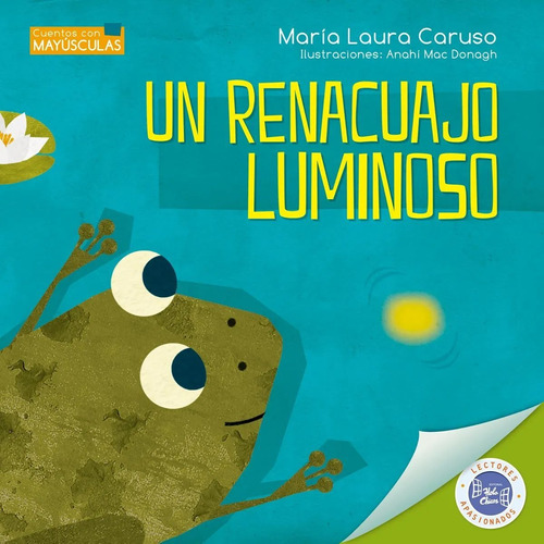Un Renacuajo Luminoso - Maria Laura Caruso / Ana Mac Donagh
