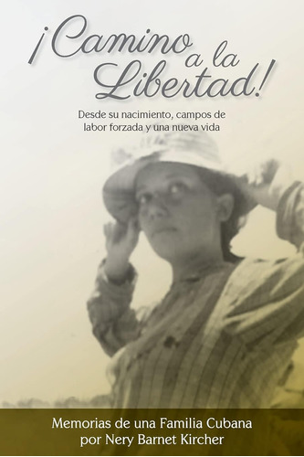 Libro: ¡camino A La Libertad!: Desde Su Nacimiento, Campos D