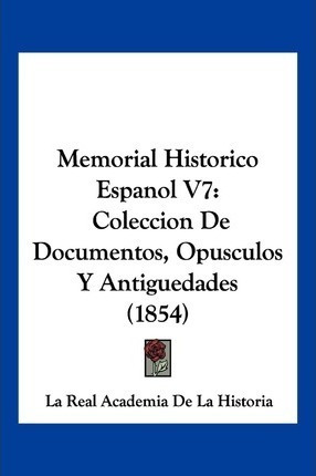 Memorial Historico Espanol V7 - La Real Academia De La Hi...