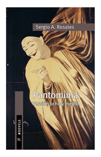 Pantomima. Version Ocho Y Medio, De Rosales Guerrero, Sergio Andres. Editorial Ril Editores, Tapa Blanda En Español