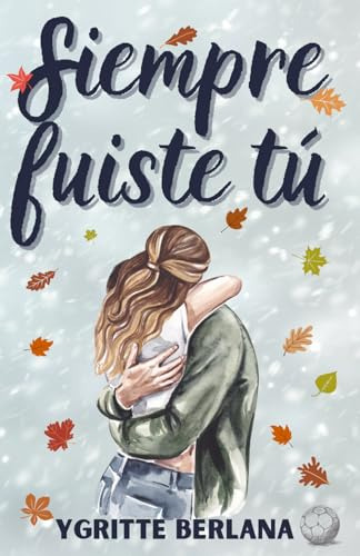 Siempre Fuiste Tu: Romance Deportivo A Fuego Lento Con El Me