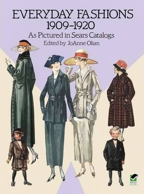 Everyday Fashions, 1909-20, As Pictured In Sears Catalogs -