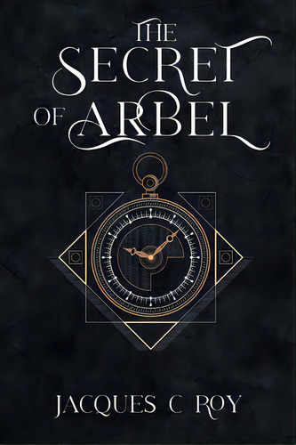 The Secret Of Arbel, De Roy, Jacques C.. Editorial Friesenpr, Tapa Blanda En Inglés