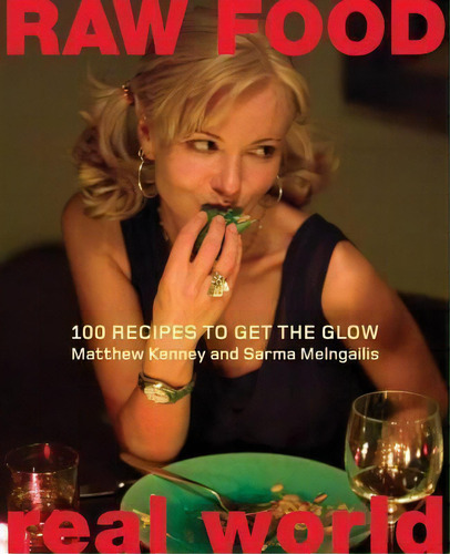 Raw Food/real World : 100 Recipes To Get The Glow, De Matthew Kenney. Editorial Harpercollins Publishers Inc En Inglés