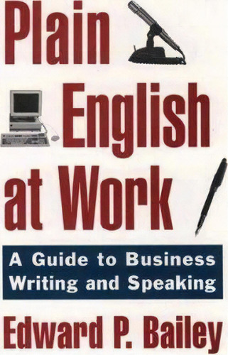 The Plain English Approach To Business Writing, De Edward P. Bailey. Editorial Oxford University Press Inc, Tapa Blanda En Inglés