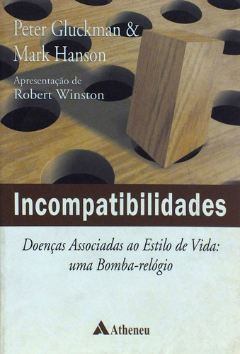 Incompatibilidades: Doenças associadas ao estilo de vida: uma bomba-relógio, de Gluckman, Peter. Editora Atheneu Ltda, capa mole em português, 2010