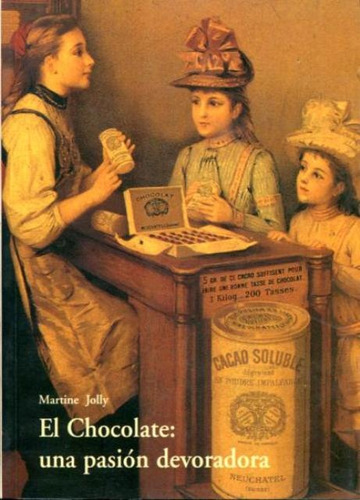 El Chocolate : Una Pasion Devoradora