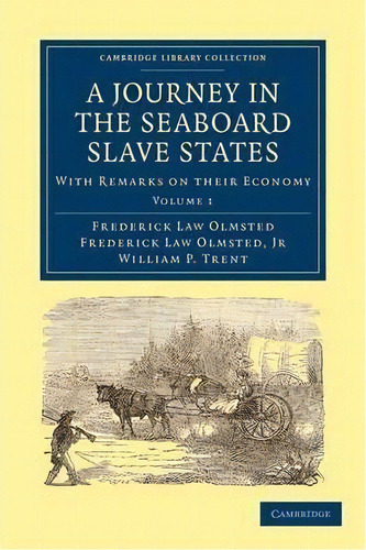 A A Journey In The Seaboard Slave States 2 Volume Paperback Set A Journey In The Seaboard Slave S..., De Frederick Law Olmsted. Editorial Cambridge University Press, Tapa Blanda En Inglés