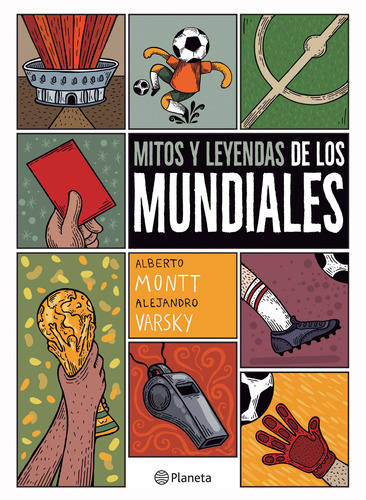 Mitos y leyendas de los mundiales, de MONTT, ALBERTO. Serie Fuera de colección Editorial Planeta México, tapa blanda en español, 2022