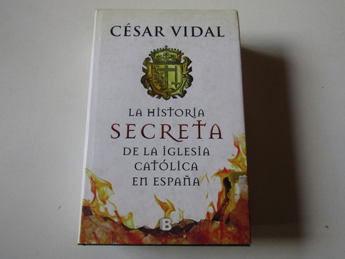 La Historia De La Iglesia Catolica En España Cesar Vidal