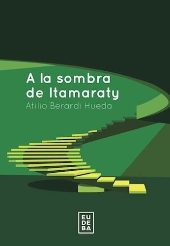 Libro A La Sombra De Itamaraty De Atilio Berardi Hueda