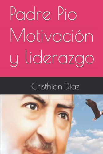 Padre Pio Motivacion Y Liderazgo