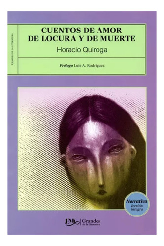 Cuentos De Amor, De Locura Y De Muerte - Horacio Quiroga